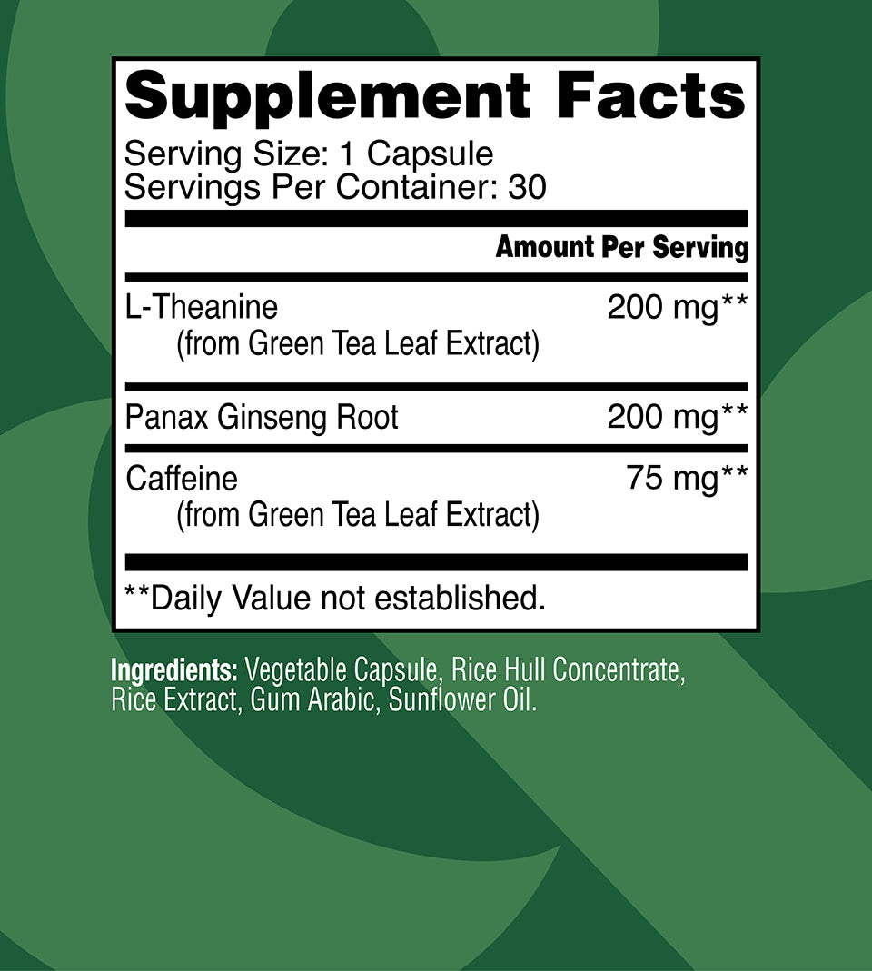 Supplement facts, serving size 1 capsule, servings per container 30. L-Theanine (from Green Tea Leaf Extract), 200mg per serving, daily value not established. Panax Ginseng Root, 200mg per serving, daily value not established. Caffeine (from Green Tea Leaf extract), 75mg per serving, daily value not established.